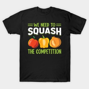 We need to squash the competition T-Shirt